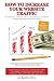 How To Increase Your Website Traffic: For Website Owners, Small Businesses, Internet Marketers and Web Developers