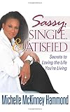 Sassy, Single, and Satisfied: Secrets to Loving the Life You're Living (0736904875) by Hammond, Michelle McKinney