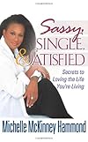 Sassy, Single, and Satisfied: Secrets to Loving the Life You're Living