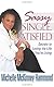 Sassy, Single, and Satisfied: Secrets to Loving the Life You're Living