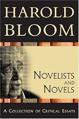 Novelists And Novels (Bloom's Literary Criticism 20th Anniversary Collection)