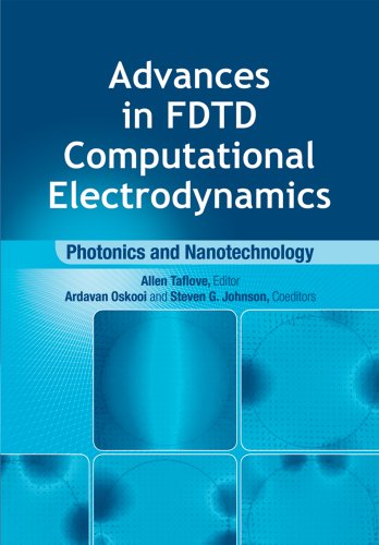 Advances in FDTD Computational Electrodynamics: Photonics and Nanotechnology (Artech House Antennas and Propagation Library)