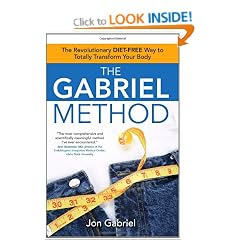 The Gabriel Method: The Revolutionary DIET-FREE Way to Totally Transform Your Body