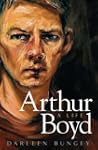ARTHUR BOYD: A Life
