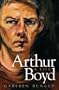 ARTHUR BOYD: A Life