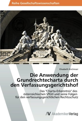 Die Anwendung der Grundrechtecharta durch den Verfassungsgerichtshof: Das 