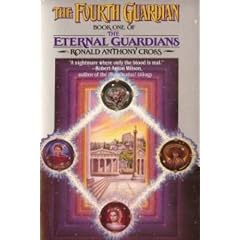The Fourth Guardian (The Eternal Guardians, Book 1) by Ronald Anthony Cross
