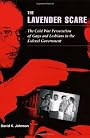The Lavender Scare: The Cold War Persecution of Gays and Lesbians in the Federal Government