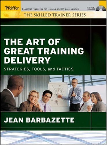 The Art of Great Training Delivery: Strategies, Tools, and Tactics