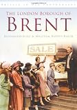 The London Borough of Brent in Old Photographs (Britain in Old Photographs)