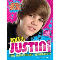 100% Justin Bieber: The Unofficial Biography
