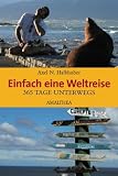 Einfach eine Weltreise: 365 Tage unterwegs - Axel N. Halbhuber