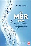 The MBR book : principles and applications of membrane bioreactors for water and wastewater treatment