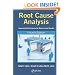 Root Cause Analysis: Improving Performance for Bottom-Line Results, Fourth Edition