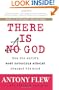 There Is a God: How the World's Most Notorious Atheist Changed His Mind