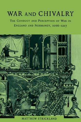 War and Chivalry: The Conduct and Perception of War in England and Normandy, 1066-1217 New edition by Strickland, Matthew (2005) Paperback
