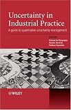 Uncertainty in Industrial Practice: A Guide to Quantitative Uncertainty Management