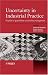 Uncertainty in Industrial Practice: A Guide to Quantitative Uncertainty Management
