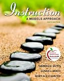 Instruction: A Models Approach (with MyEducationLab) (6th Edition)
