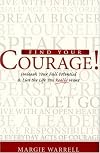 Find Your Courage!: Unleash Your Full Potential and Live the Life You Really Want