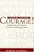 Find Your Courage!: Unleash Your Full Potential and Live the Life You Really Want