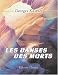 Les danses des morts: Dissertations et recherches historiques, philosophiques, litt&eacute;raires et musicales sur les divers monuments de ce genre qui existent ... exist&eacute; tant en France qu&\'a l&\'&eacute;tranger