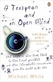 A Teaspoon and an Open Mind: What Would an Alien Look Like? Is Time Travel Possible? and Other Intergalactic Conumdrums from the World of Doctor Who
