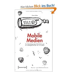 Mobile Medien: Zur Genealogie des Mobilfunks und zur Ideengeschichte von Virtualit�t