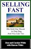 Selling Fast: We Sold Our House in One Day, And You Can Too