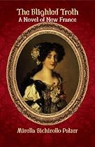 Click to Download Free Kindle Book -> The Blighted Troth: A Novel of Forgiveness in New France