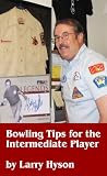 Bowling for the Intermediate Player: The Fast Track to Bowling a Great Game