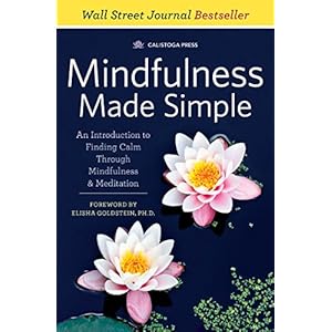 Mindfulness Made Simple: An Introduction to Finding Calm Through Mindfulness & Meditation
