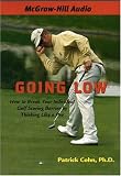 Going Low: How to Break Your Individual Scoring Barrier by Thinking Like a Pro