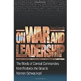 on war and leadership the words of combat commanders from frederick the great to norman schwarzkopf
