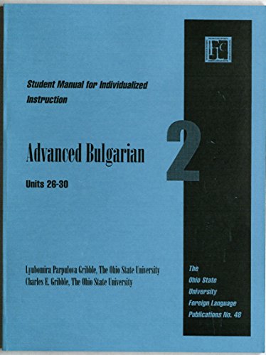 Bulgarian Advanced Bulgarian 2 Student Manual, by Charles Gribble, Lyubomira Papulov Gribble