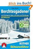 Berchtesgadener und Chiemgauer Alpen. Mit Kaisergebirge und Steinbergen. 60 Skitouren: Mit Kaiser, Steinbergen und Dientner Bergen. 60 ausgew�hlte ... Kufstein und Salzburg, Chiemgau und Pinzgau