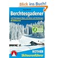 Berchtesgadener und Chiemgauer Alpen. Mit Kaisergebirge und Steinbergen. 60 Skitouren: Mit Kaiser, Steinbergen und Dientner Bergen. 60 ausgew�hlte ... Kufstein und Salzburg, Chiemgau und Pinzgau