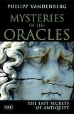 Mysteries of the Oracles: The Last Secrets of Antiquity