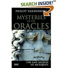 Click here to buy Mysteries of the Oracles: The Last Secrets of Antiquity by  Philipp Vandenberg.