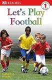 Let's Play Football (DK Readers Level 1)