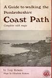 Guide to the Pembrokeshire coast path : with walking times and distances of each section, plus short walks
