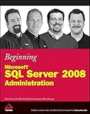 Beginning Microsoft SQL server 2008 administration