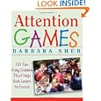 Attention Games: 101 Fun, Easy Games That Help Kids Learn To Focus by Barbara Sher and Ralph Butler