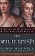 The Wild Irish: A Novel of Elizabeth I and the Pirate O'Malley
