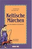 Keltische M�rchen zum Erz�hlen und Vorlesen: Zum Erz�hlen und Vorlesen - 