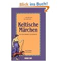 Keltische M�rchen zum Erz�hlen und Vorlesen: Zum Erz�hlen und Vorlesen