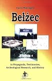 Belzec in Propaganda, Testimonies, Archeological Research, and History (Holocaust Handbooks)
