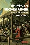 The politics of electoral reform : changing the rules of democracy
