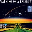 Walking on a Rainbow