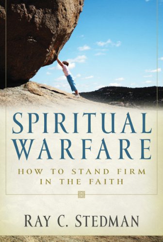 spiritual warfare how to stand firm in the faith